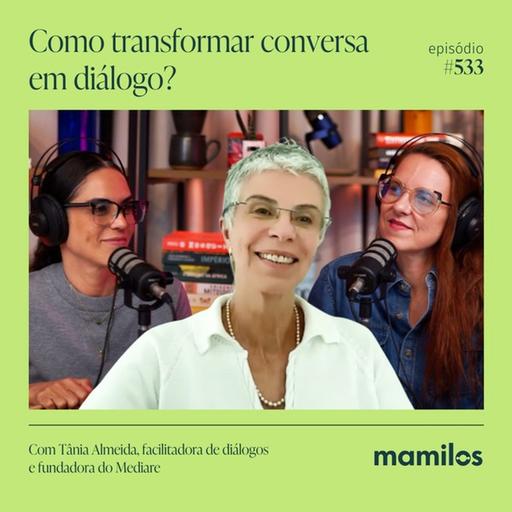 Como transformar conversa em diálogo? | Mamilos #533