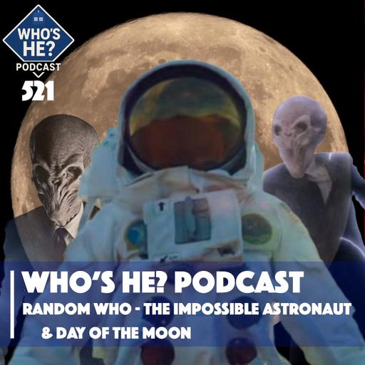 Who's He? Podcast 521 | Random Who - The Impossible Astronaut & Day Of The Moon