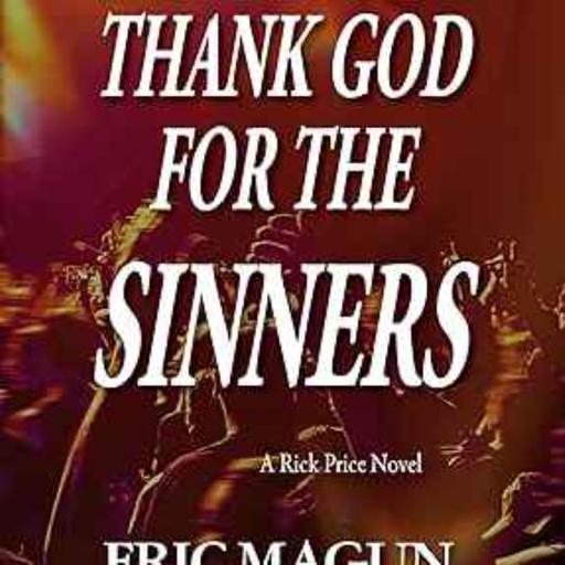 Eric Magun - Thank God For The Sinners—A Rick Price Novel