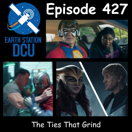 The Earth Station DCU Episode 427 – The Ties That Grind