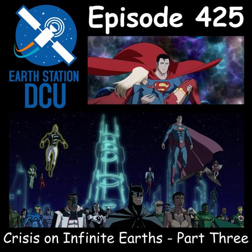 The Earth Station DCU Episode 425 – Crisis on Infinite Earths - Part Three