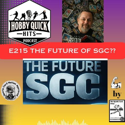 The Future of SGC?? Hobby Quick Hits E215