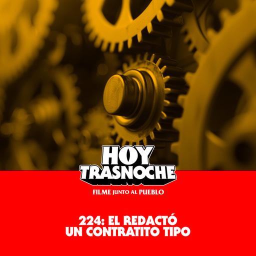 224: El redactó un contratito tipo