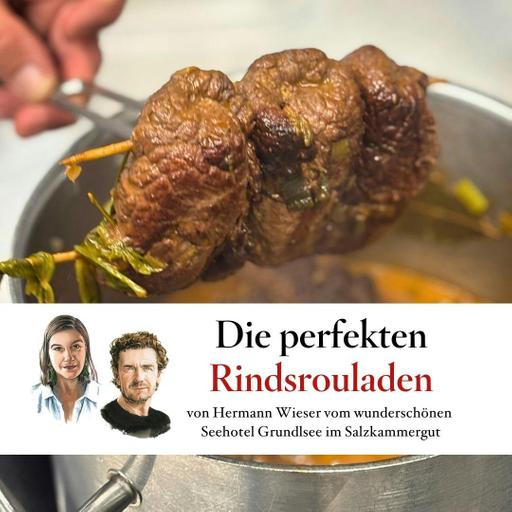 Die perfekten Rindsrouladen – mit Hermann Wieser vom Seehotel Grundlsee - #81