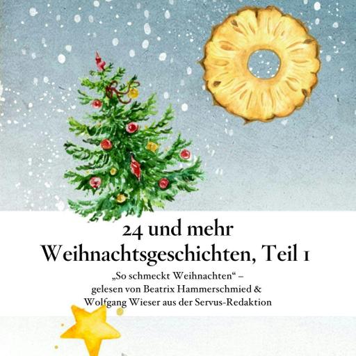 🎄 24 und mehr Adventgeschichten – Teil 1: So schmeckt Weihnachten - #Servus im Advent