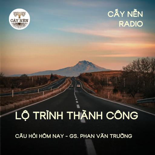 Lộ trình thành công | GS Phan Văn Trường | Giọng đọc: Đặng Hằng | Cấy Nền Radio