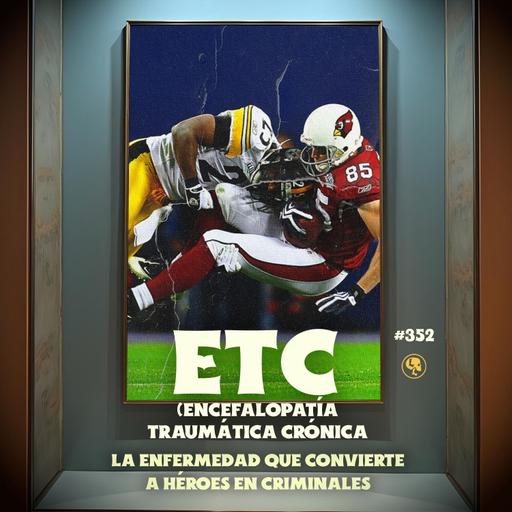 E352: ETC: La enfermedad que convierte a los héroes en criminales