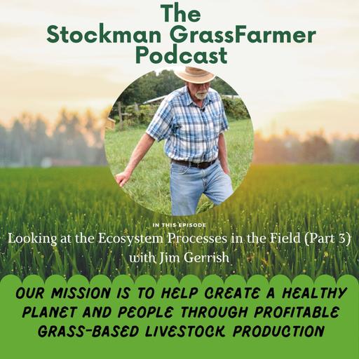 Looking at the Ecosystem Processes in the Field (Part 3) with Jim Gerrish