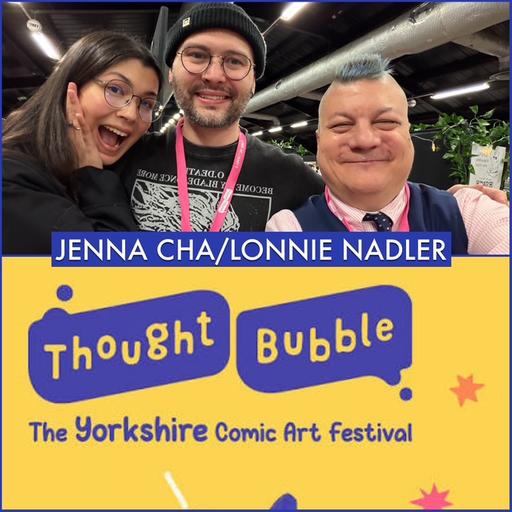 Episode 1675 - Thought Bubble Festival: Jenna Cha/Lonnie Nadler!