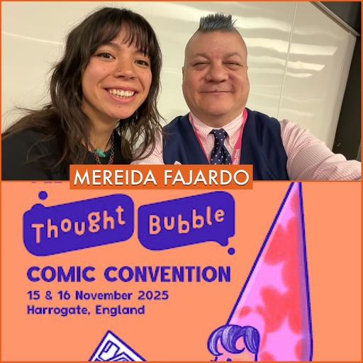 Episode 1674 - Thought Bubble Festival: Mereida Fajardo!