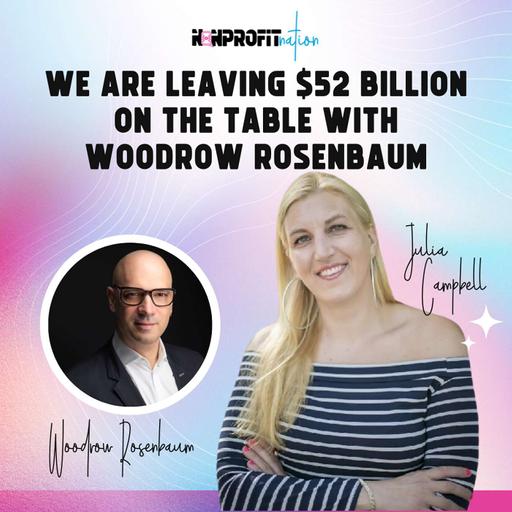 We Are Leaving $52 Billion On The Table with Woodrow Rosenbaum