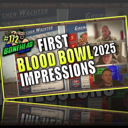 The Bonehead Podcast #172 - BB2025 First Impressions!!