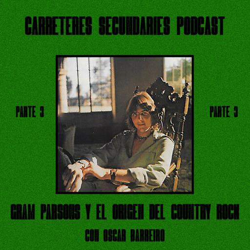Carreteres Secundaries 132 - Gram Parsons y el origen del Country Rock (Parte 3 de 4)