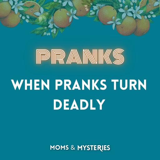 When Pranks Turn Deadly