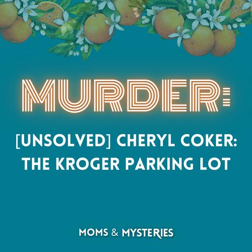 [Unsolved] Cheryl Coker: The Kroger Parking Lot