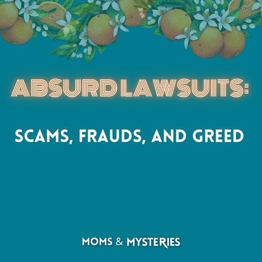 Absurd Lawsuits: Scams, Frauds, and Greed