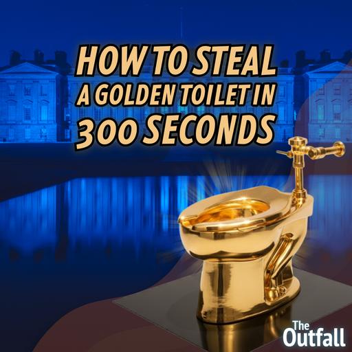 How to Steal a Golden Toilet in 300 Seconds