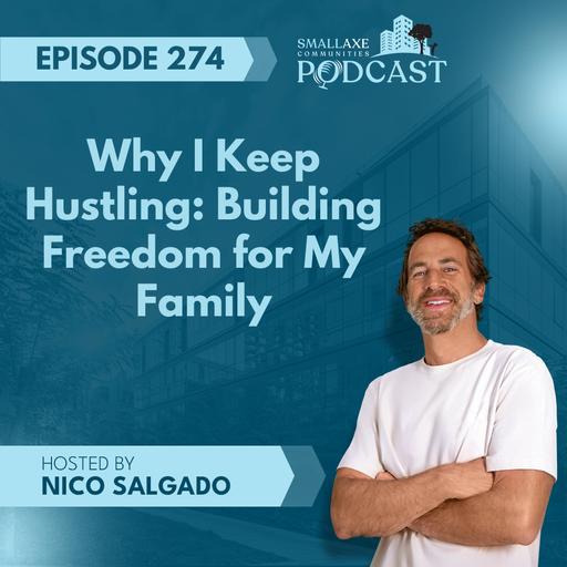 Episode 274. Why I Keep Hustling: Building Freedom for My Family