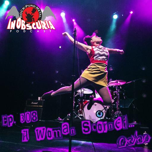 Ep. 308: A Woman Scorned... Ocho