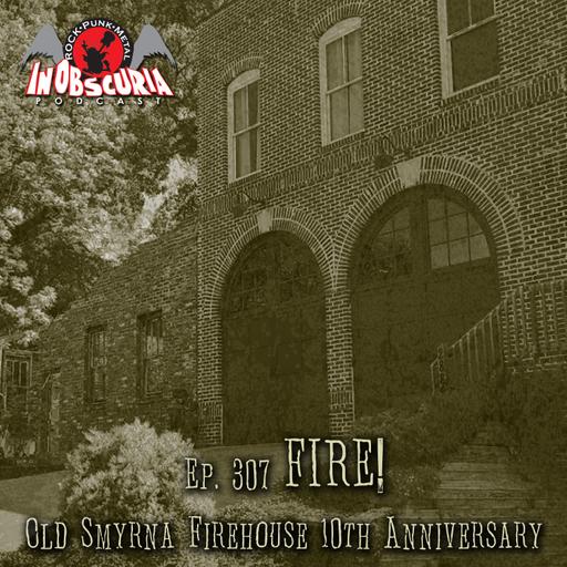 Ep. 307: FIRE! - Old Smyrna Firehouse 10th Anniversary