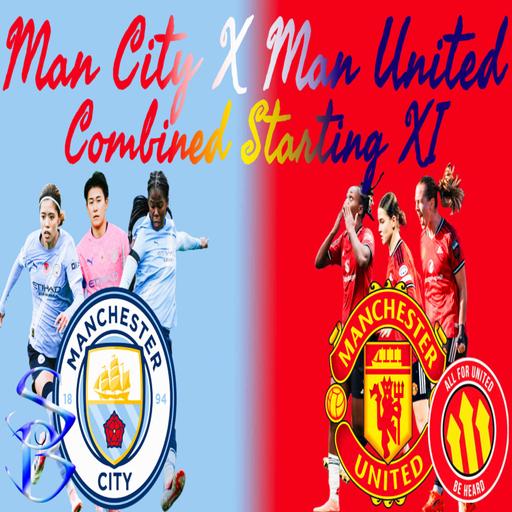 Manchester City & United combined Starting XI w/ All For United WFC
