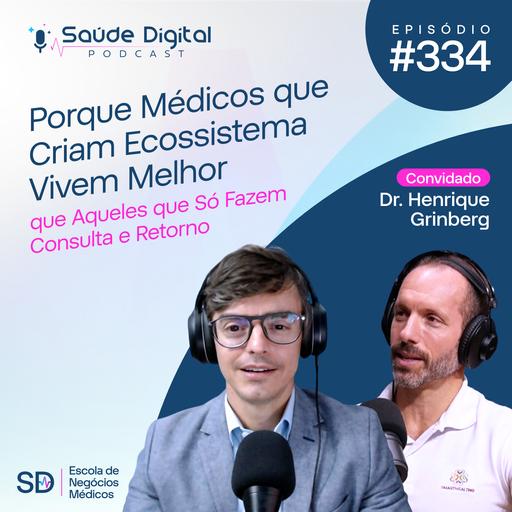 SD334 - Porque Médicos que Criam Ecossistema Vivem Melhor que Aqueles que Só Fazem Consulta e Retorno