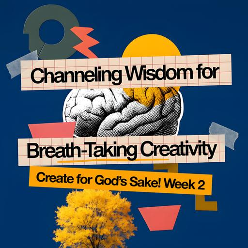 Channeling Wisdom for Breath-Taking Creativity | Create for God's Sake! Week 2 | Tolulope Moody