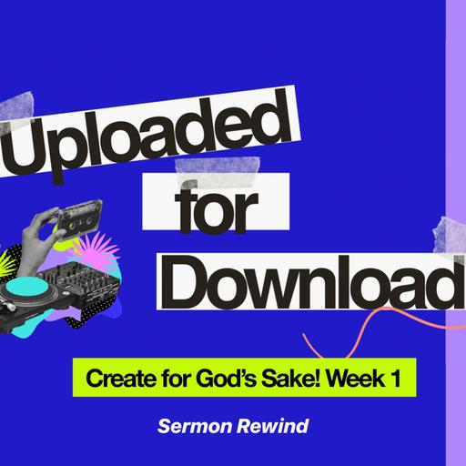 Sermon Rewind | Uploaded for Download