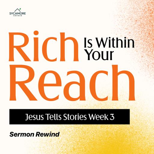 Sermon Rewind | Rich is Within Your Reach