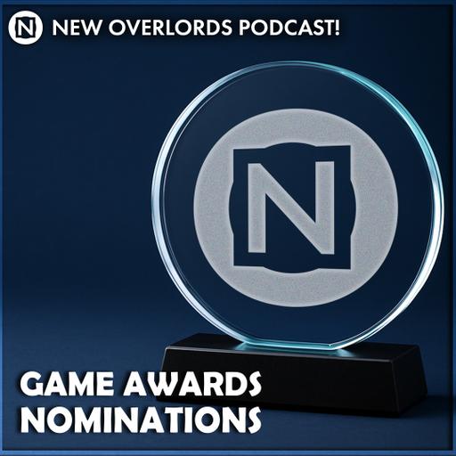 Do game awards matter? – New Overlords Podcast 584: Nomination Season