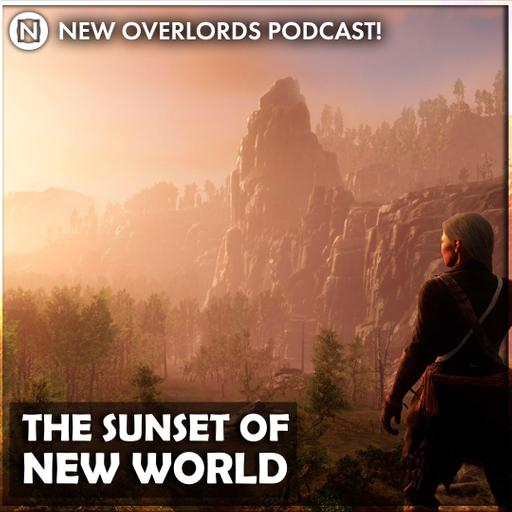 New Overlords Podcast 580: The Sunset of New World