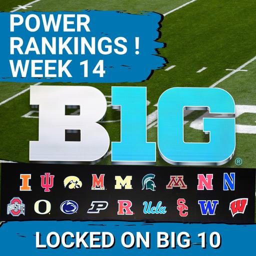 UPDATED BIG 10 POWER RANKINGS: Controversy as Michigan LEAPS USC in CFP Chase!