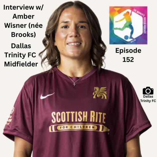Episode 152: Interview with Dallas Trinity Captain and Midfielder Amber Wisner (née Brooks) — The Women’s Soccer Podcast
