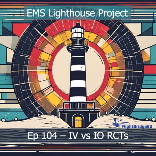 Ep 104 - The IV vs IO Trials