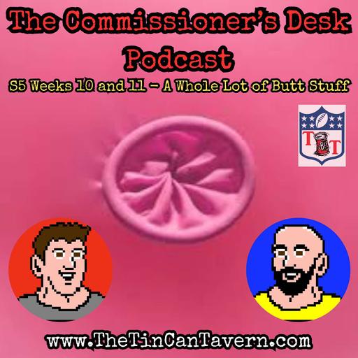 S5 Weeks 10 and 11 - A Whole Lot of Butt Stuff