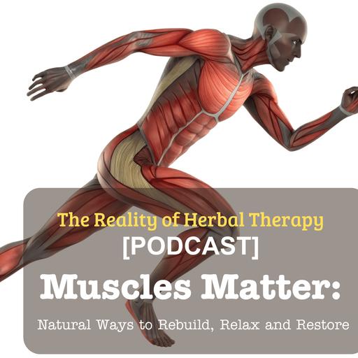 Muscles Matter: Natural Ways to Rebuild, Relax and Restore