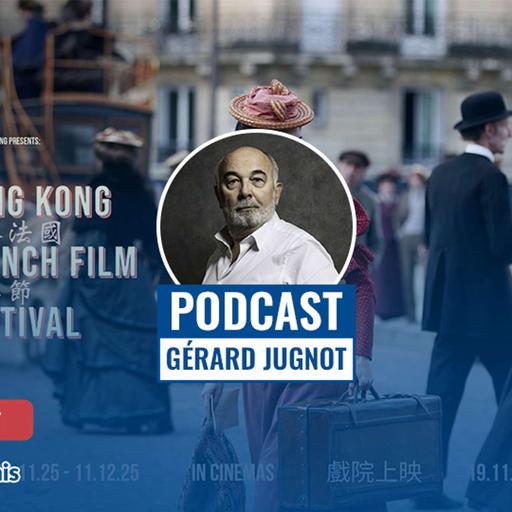 Gérard Jugnot : « À Hong Kong, j’apporte des nouvelles du vieux continent »