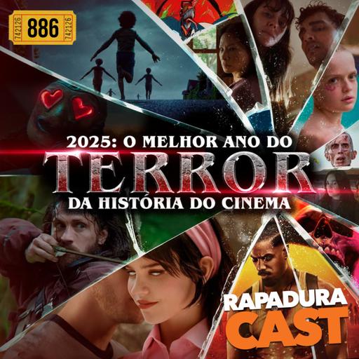 RapaduraCast 886 - Terror no Cinema em 2025! Um Ano Histórico!!!!