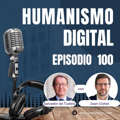 100 - Humanismo Digital con Joan Clotet