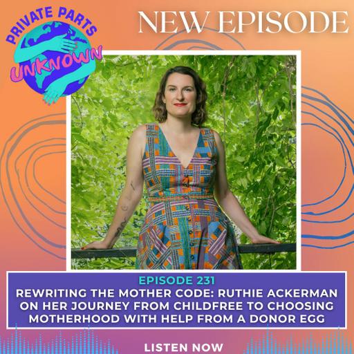 Rewriting the Mother Code: Ruthie Ackerman on Her Journey from Childfree to Choosing Motherhood with Help from a Donor Egg