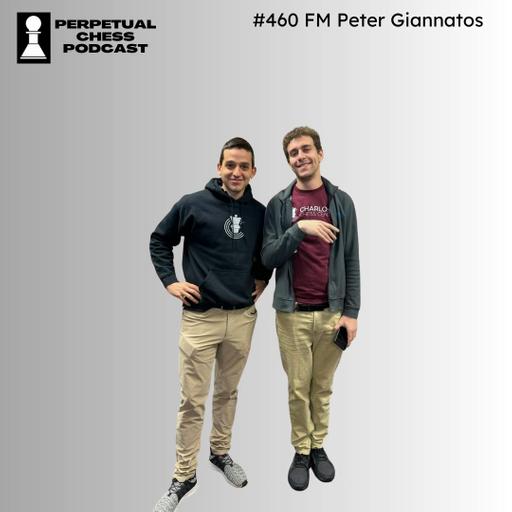EP 460- FM Peter Giannatos on GM Daniel Naroditsky’s Life, His Last Days & How We Can Honor Danya’s Legacy