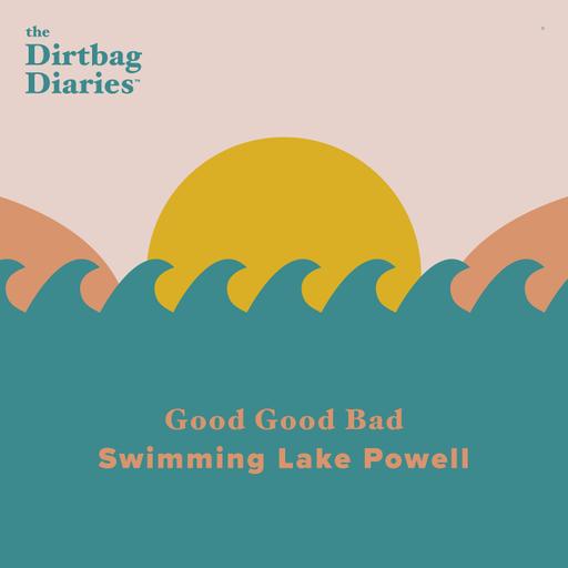 Good Good Bad: Swimming Lake Powell