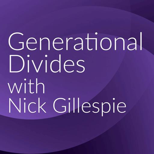 Generational Divides with Nick Gillespie