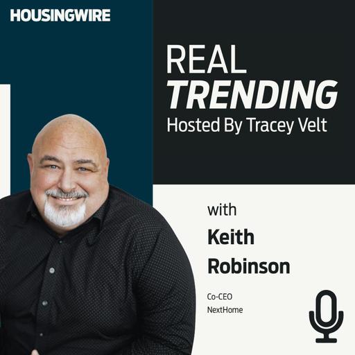 NextHome Co-CEO Keith Robinson on seismic shifts in the real estate industry