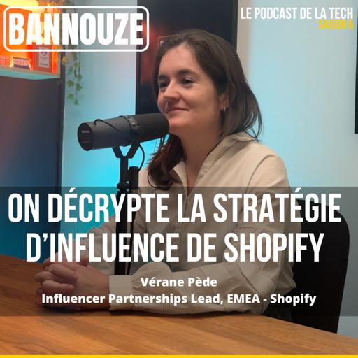 On décrypte la stratégie d'influence de Shopify sur Bannouze le podcast du marketing digital