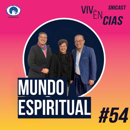 VIVÊNCIAS #54 - Mundo Espiritual