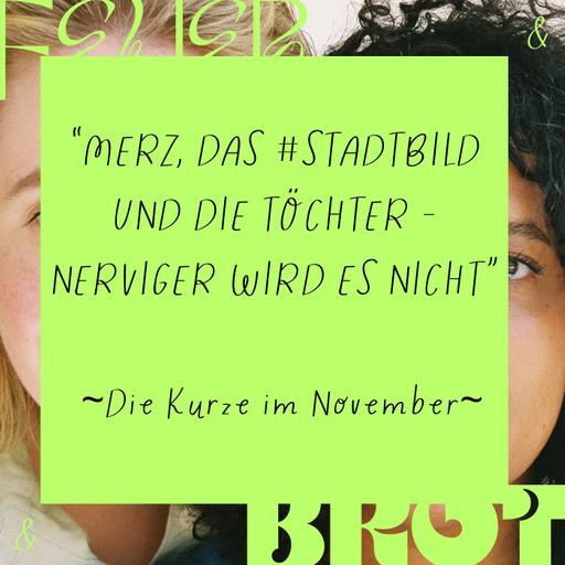 "Merz, Stadtbild und die Töchter: Nerviger wird es nicht" - Die Kurze
