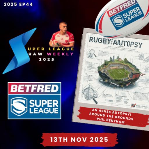 Super League Raw Weekly - 13th November 2025 - Rugby League