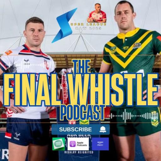 The Final Whistle Podcast - 3rd November 2025 - Ashes 2 - Rugby League
