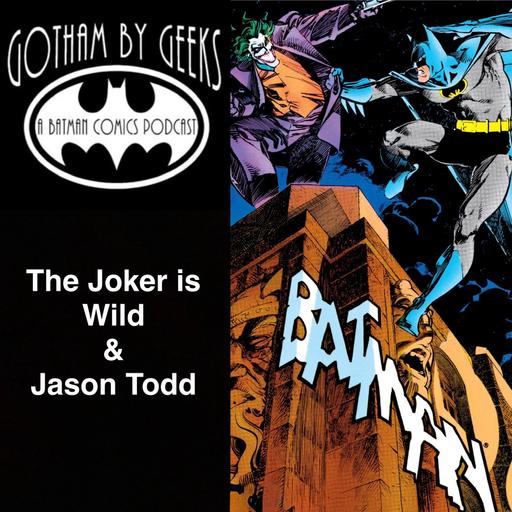 Gotham by Geeks ep 254 Jokers Wild